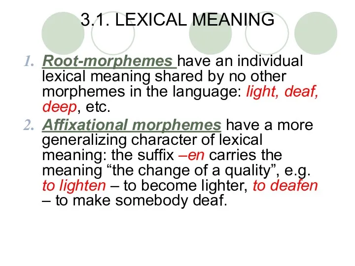 3.1. LEXICAL MEANING Root-morphemes have an individual lexical meaning shared