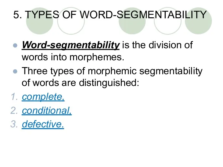 5. TYPES OF WORD-SEGMENTABILITY Word-segmentability is the division of words