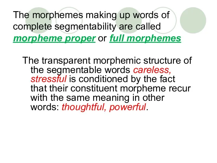 The morphemes making up words of complete segmentability are called