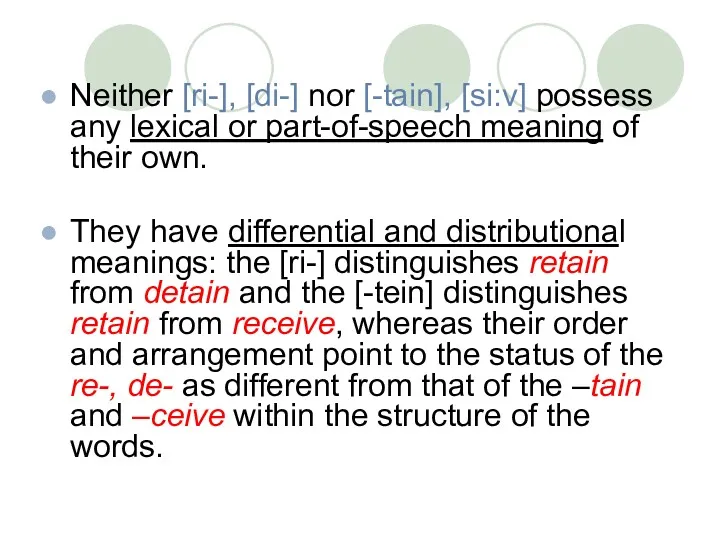 Neither [ri-], [di-] nor [-tain], [si:v] possess any lexical or