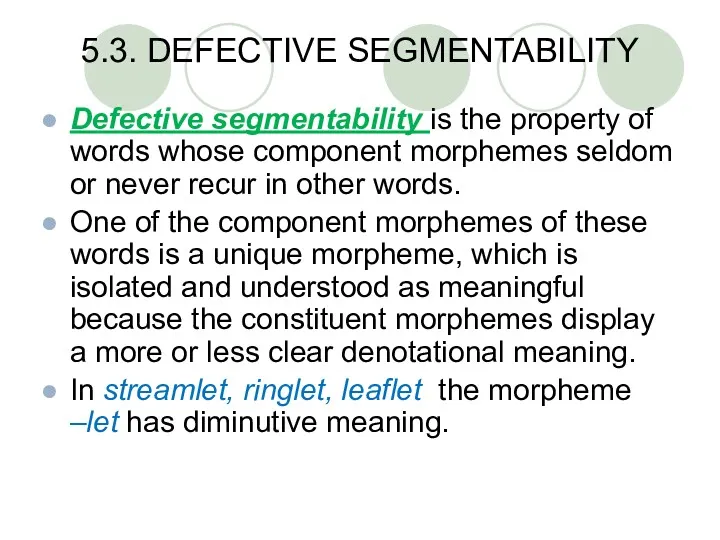 5.3. DEFECTIVE SEGMENTABILITY Defective segmentability is the property of words