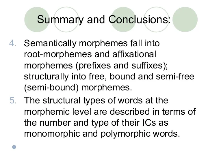 Summary and Conclusions: Semantically morphemes fall into root-morphemes and affixational