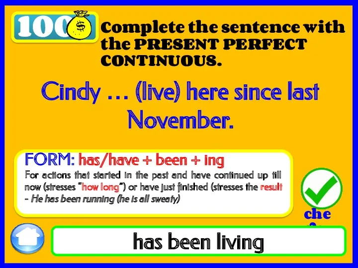 100 has been living Complete the sentence with the PRESENT