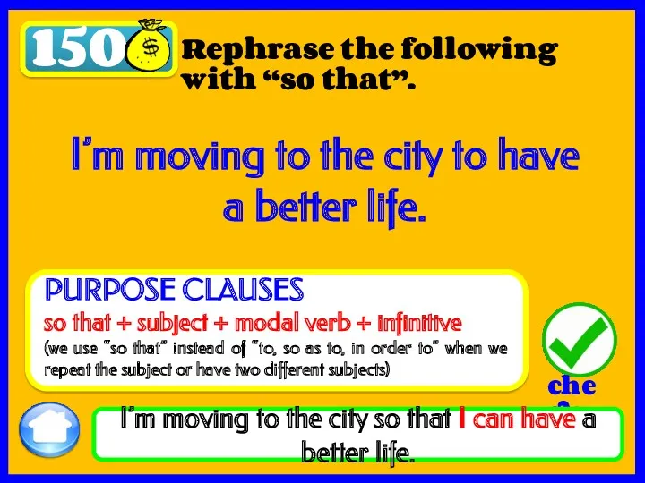 150 Rephrase the following with “so that”. I’m moving to