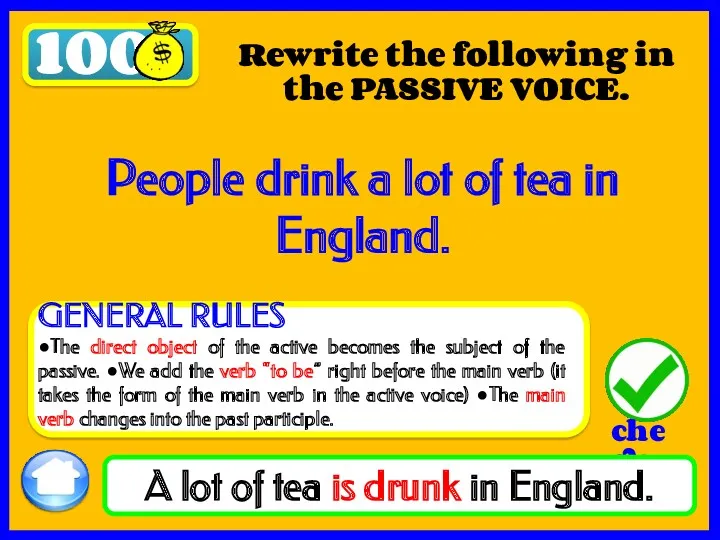 100 Rewrite the following in the PASSIVE VOICE. A lot