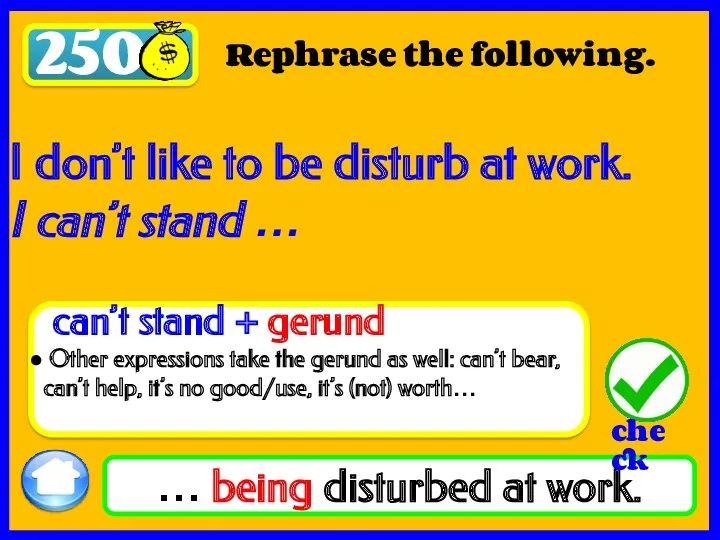 250 Rephrase the following. … being disturbed at work. I