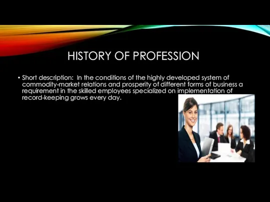 HISTORY OF PROFESSION Short description: In the conditions of the