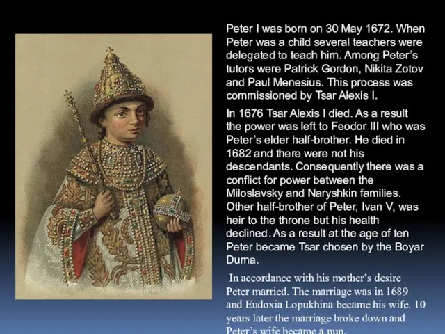 Peter I was born on 30 May 1672. When Peter