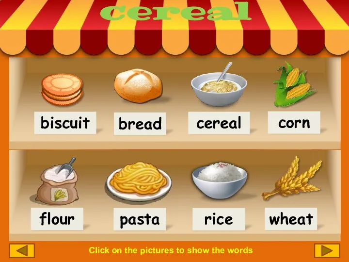 Click on the pictures to show the words biscuit bread