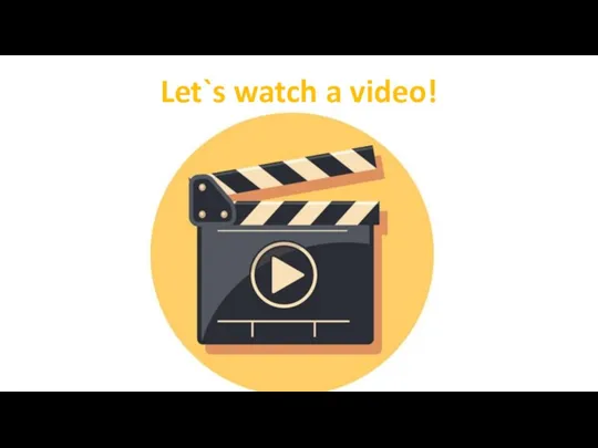 Let`s watch a video!