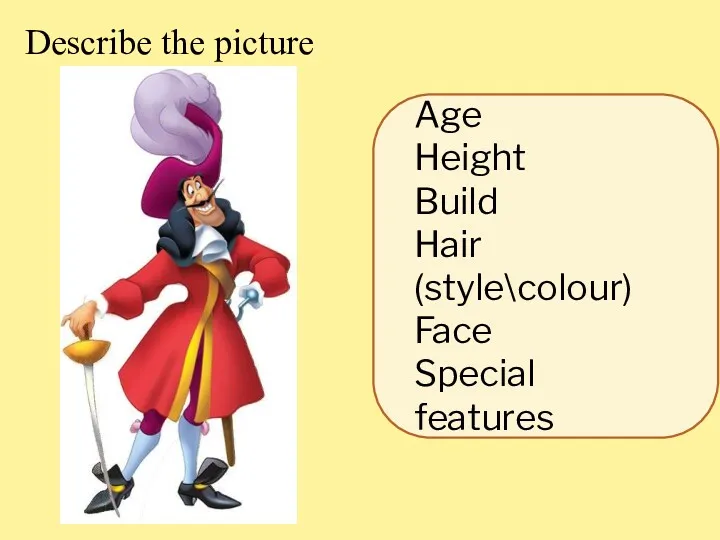 Describe the picture Age Height Build Hair (style\colour) Face Special features