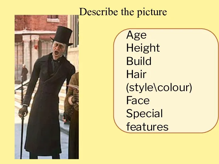 Describe the picture Age Height Build Hair (style\colour) Face Special features