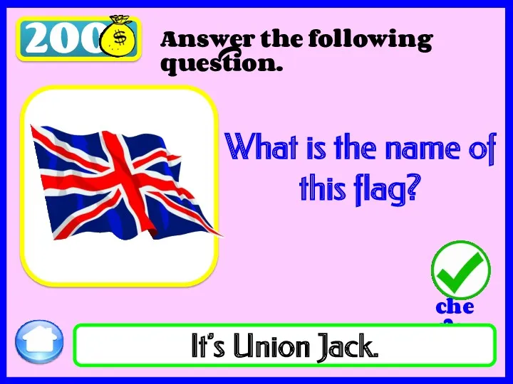 200 What is the name of this flag? It’s Union Jack. Answer the following question.