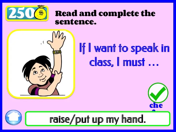 250 raise/put up my hand. Read and complete the sentence.
