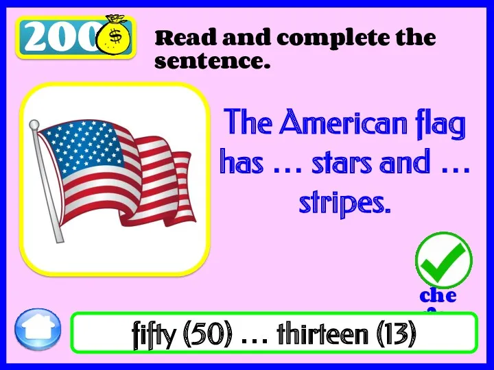 200 Read and complete the sentence. The American flag has