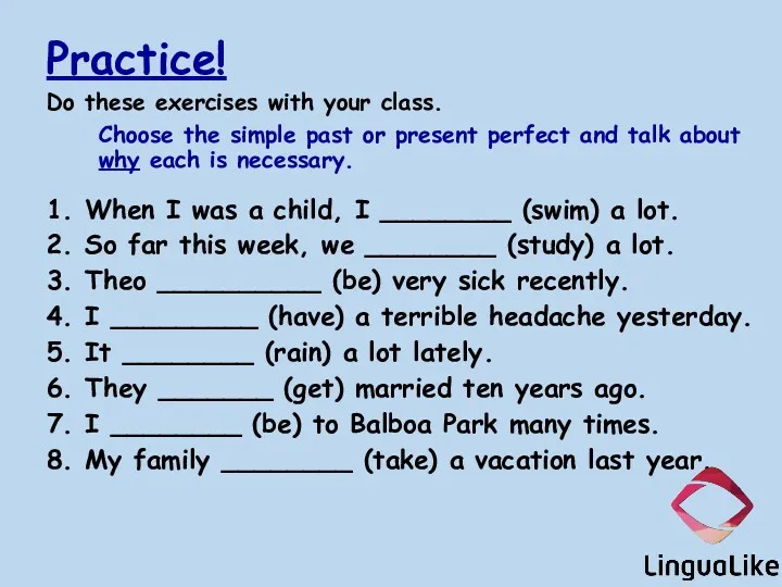 Practice! Do these exercises with your class. Choose the simple