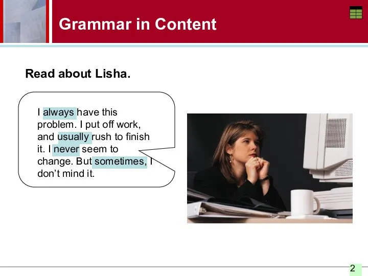 Grammar in Content Read about Lisha. I always have this
