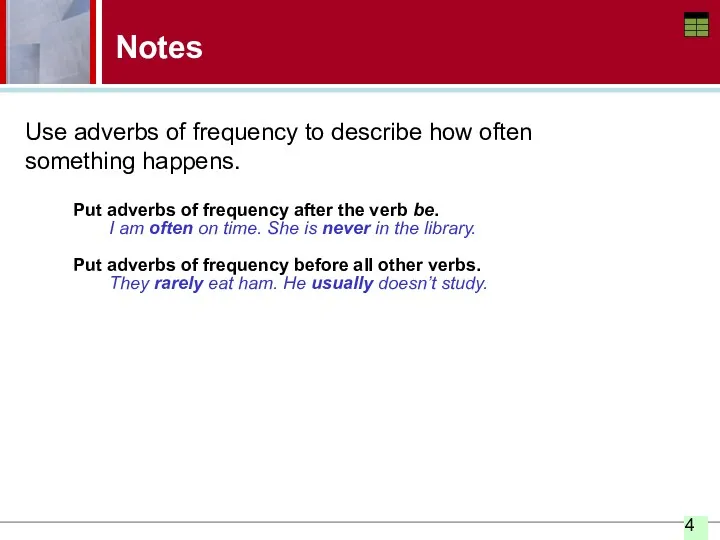 Notes Use adverbs of frequency to describe how often something