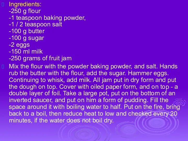 Ingredients: -250 g flour -1 teaspoon baking powder, -1 /