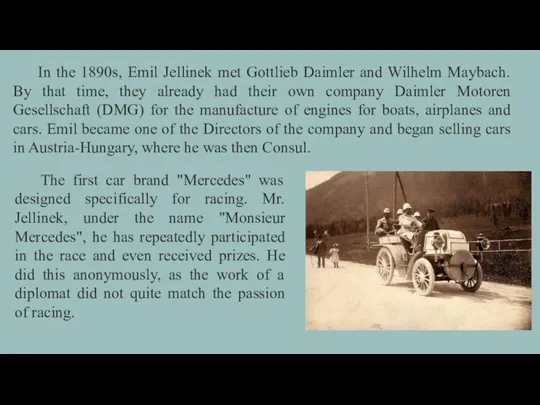 In the 1890s, Emil Jellinek met Gottlieb Daimler and Wilhelm