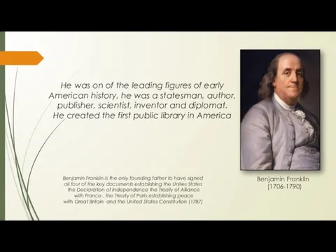 Benjamin Franklin (1706-1790) He was on of the leading figures