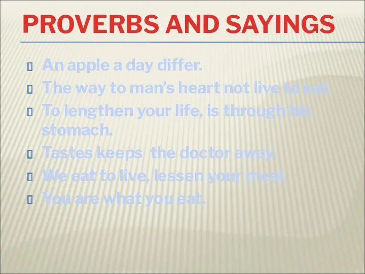 PROVERBS AND SAYINGS An apple a day differ. The way