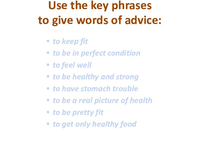 Use the key phrases to give words of advice: to