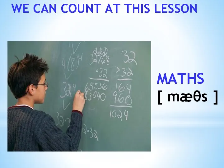 WE CAN COUNT AT THIS LESSON MATHS [ mæθs ]