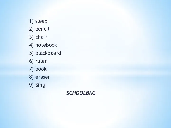 1) sleep 2) pencil 3) chair 4) notebook 5) blackboard