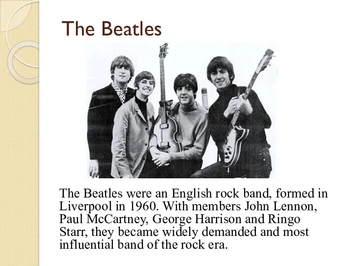 The Beatles The Beatles were an English rock band, formed