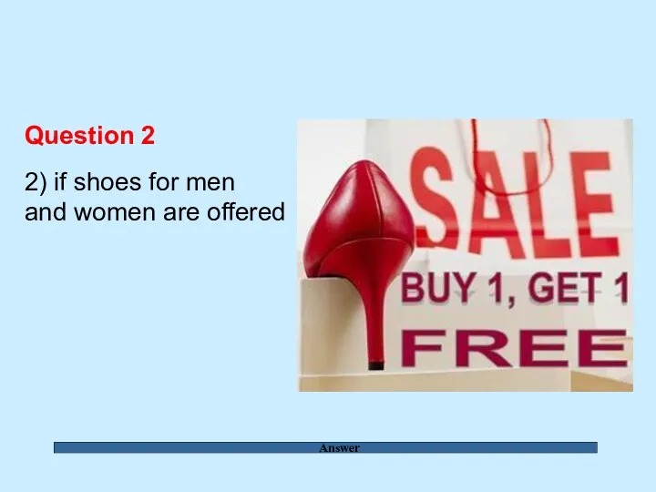 Answer Question 2 2) if shoes for men and women are offered