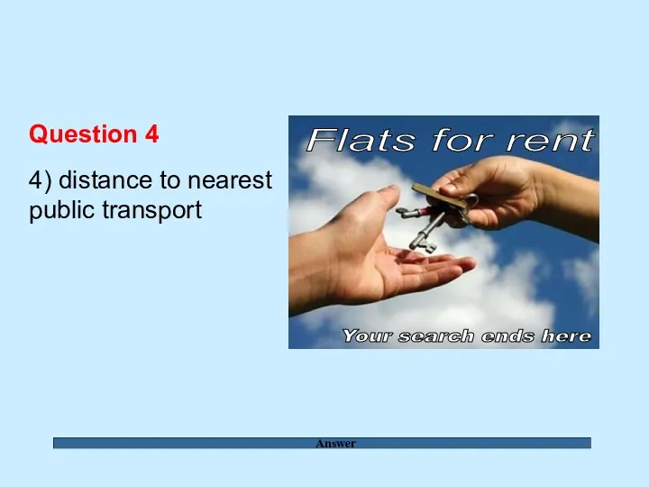 Answer Question 4 4) distance to nearest public transport Flats for rent Your search ends here