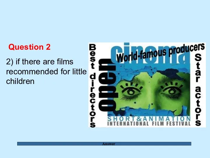 Answer Question 2 2) if there are films recommended for little children