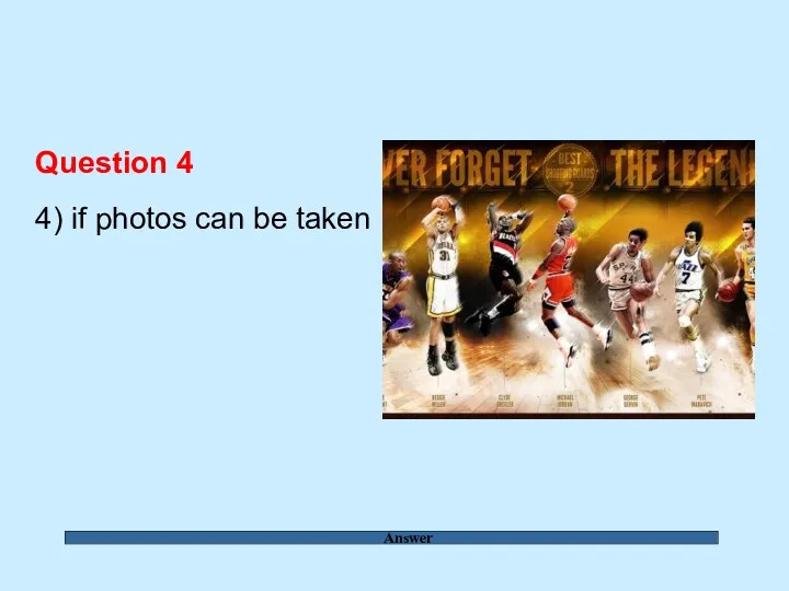 Answer Question 4 4) if photos can be taken