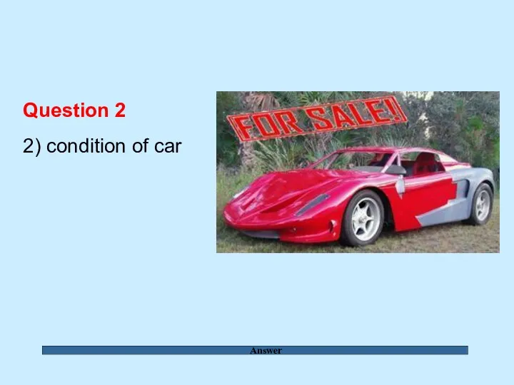 Answer Question 2 2) condition of car