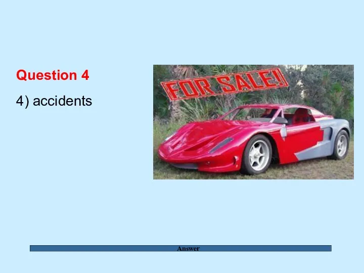 Answer Question 4 4) accidents