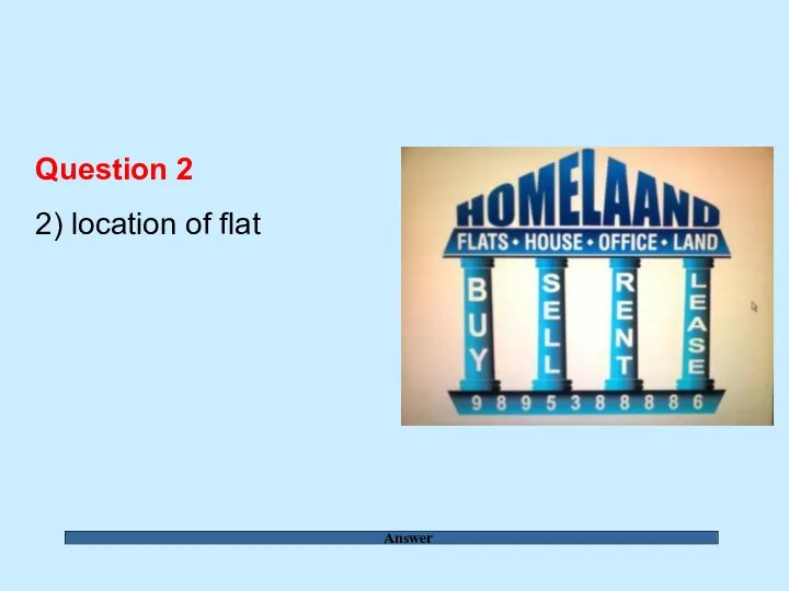 Answer Question 2 2) location of flat