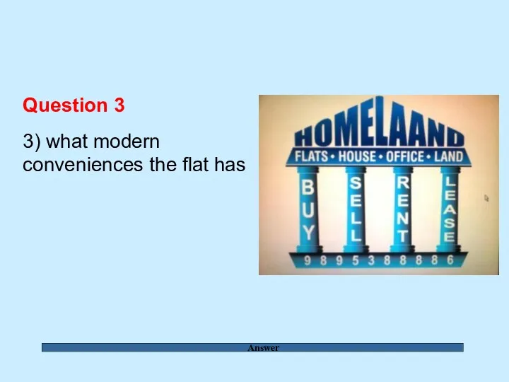Answer Question 3 3) what modern conveniences the flat has