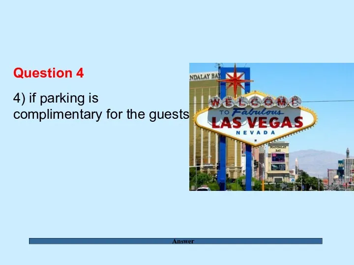 Answer Question 4 4) if parking is complimentary for the guests