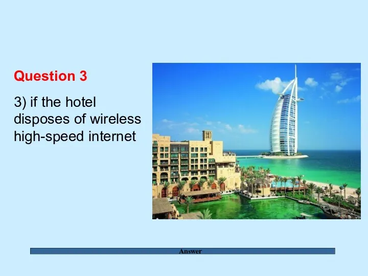 Answer Question 3 3) if the hotel disposes of wireless high-speed internet