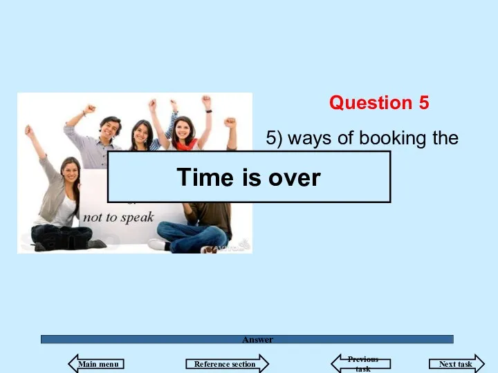 Answer Question 5 5) ways of booking the course Main menu Reference section
