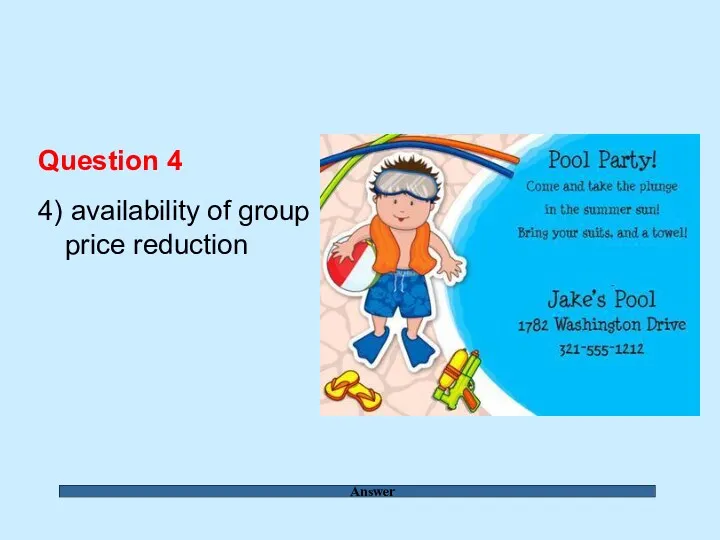 Answer Question 4 4) availability of group price reduction