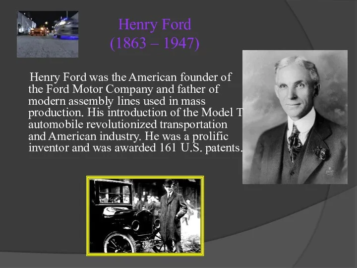 Henry Ford was the American founder of the Ford Motor Company and father