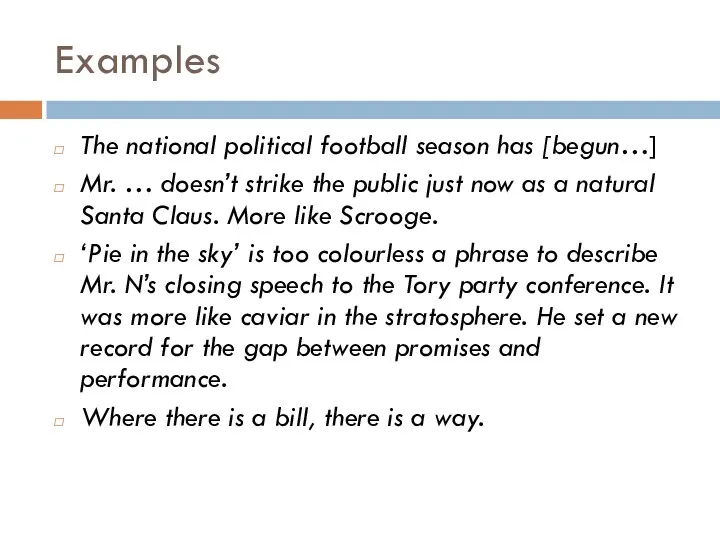 Examples The national political football season has [begun…] Mr. …