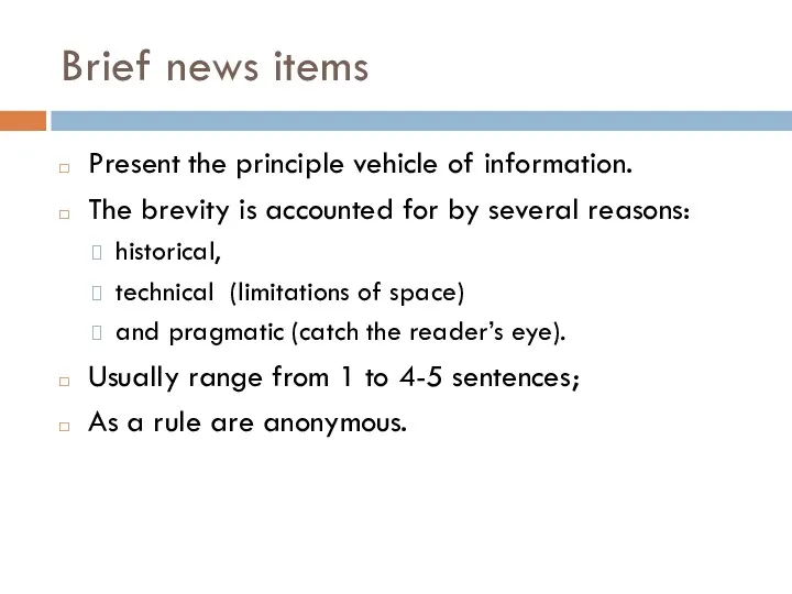 Brief news items Present the principle vehicle of information. The