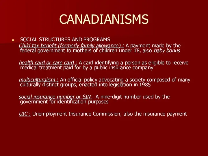 CANADIANISMS SOCIAL STRUCTURES AND PROGRAMS Child tax benefit (formerly family