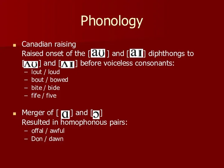 Phonology Canadian raising Raised onset of the [ ] and