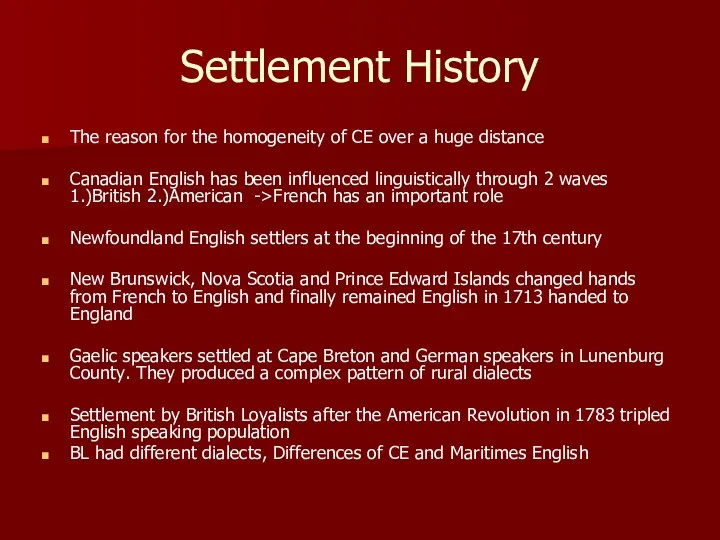 Settlement History The reason for the homogeneity of CE over