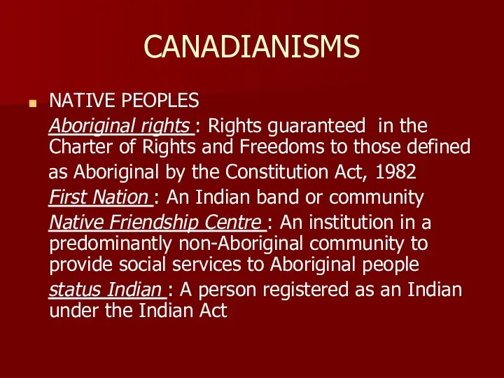 CANADIANISMS NATIVE PEOPLES Aboriginal rights : Rights guaranteed in the
