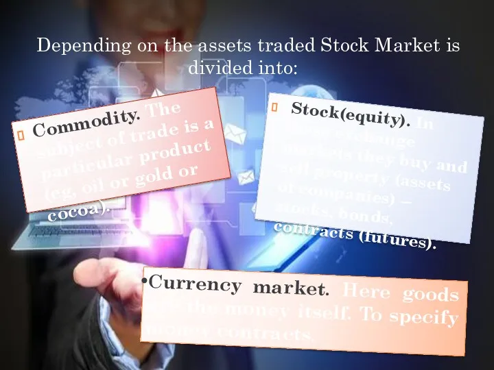 Depending on the assets traded Stock Market is divided into: